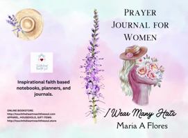 Prayer Journal for Women: I Wear Many Hats 1962952126 Book Cover