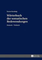 Woerterbuch Der Somatischen Redewendungen: Deutsch-Tuerkisch 3631714211 Book Cover