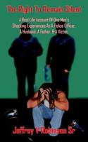 The Right to Remain Silent: A Real Life Account of One Man's Shocking Experiences as a Police Officer, a Husband, a Father, & a Victim 142080572X Book Cover