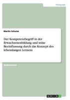 Der Kompetenzbegriff in der Erwachsenenbildung und seine Beeinflussung durch das Konzept des lebenslangen Lernens 3656434530 Book Cover