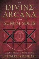 The Divine Arcana of the Aurum Solis: Using Tarot Talismans for Ritual & Initiation 0738720860 Book Cover