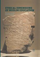 Ethical Dimensions of Muslim Education 3319293168 Book Cover