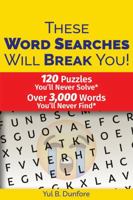 These Word Searches Will Break You!: 120 Fun and Challenging Large Print Word Search Puzzles for Adults (These Puzzles Will Break You!) B0DYVM6SL6 Book Cover