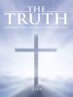 The Truth: Inspirational Poems Inspired by God. 1496914945 Book Cover