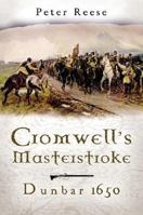 Cromwell's Masterstroke: Dunbar 1650 1844151794 Book Cover