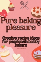 Pure baking pleasure: Creative recipe ideas for passionate hobby bakers B0CTD7B6MK Book Cover