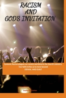 Racism and God's Invitation: Systemic Racism plagues our society and distorts the church's ministry. Our faith invites us to move beyond DENIAL AND GUILT B08FP7SLSX Book Cover