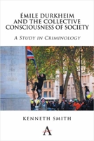 mile Durkheim and the Collective Consciousness of Society: A Study in Criminology 1783082283 Book Cover