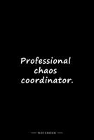 Professional chaos coordinator.: Lined notebook B084QD65WL Book Cover