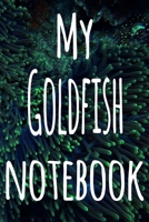 My Goldfish Notebook: The perfect gift for the fish keeper in your life - 119 page lined journal! 1699027161 Book Cover