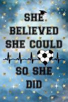 She Believed She Could So She Did: Graduation Cap Soccer Ball Heart Heartbeat Cloudy Night Dream Stars Starry Night Sky Background Pattern Notebook Journal 1797656155 Book Cover