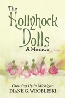 The Hollyhock Dolls-A Memoir: Growing Up in Michigan 1483467449 Book Cover