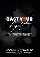 Cast Your Light: Take a full 30-inch step towards the greatest version of you 1665781882 Book Cover