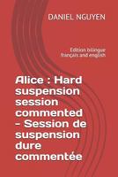 Alice: Hard Suspension Session Commented - Session de Suspension Dure Comment�e: Edition Bilingue Fran�ais and English 1794369597 Book Cover