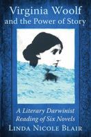 Virginia Woolf and the Power of Story: A Literary Darwinist Reading of Six Novels 1476664390 Book Cover