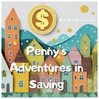 Penny's Adventures in Saving: Learning Financial Wisdom with Timmy and Friends (Dreamy Adventures: Bedtime Stories Collection) B0CP14DTD9 Book Cover