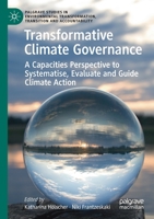 Transformative Climate Governance: A Capacities Perspective to Systematise, Evaluate and Guide Climate Action (Palgrave Studies in Environmental Transformation, Transition and Accountability) 3030490394 Book Cover