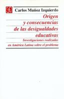 Origen y consecuencias de las desigualdades educativas : investigaciones realizadas en América Latina sobre el problema 9681646762 Book Cover