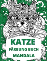 Katze Mandala Färbung Buch: Katzen Färbung Buch, Stress Relieving Designs für Erwachsene Entspannung 1803538619 Book Cover