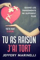 Tu as raison, j'ai tort: Parce que les relations saines et aimantes ne sont pas le fruit du hasard. 9692792528 Book Cover