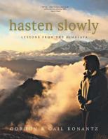 Hasten Slowly: Lessons from the Himalaya 1460283937 Book Cover