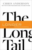 The Long Tail: Why the Future of Business Is Selling Less of More 1401309666 Book Cover