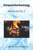 Eisspeicherheizung: Heizen mit Eis?! B0C2TBB4T1 Book Cover