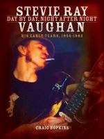 Stevie Ray Vaughan: Day by Day, Night After Night: His Early Years, 1954-1982 142348598X Book Cover