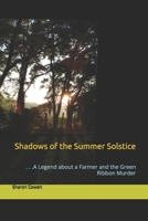Shadows of the Summer Solstice: . . .A Legend about a Farmer and the Green Ribbon Murder 0578460947 Book Cover