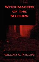 Witchmakers of the Sojourn 0615595014 Book Cover