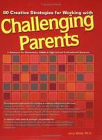 80 Creative Strategies for Working with Challenging Parents 1889636789 Book Cover