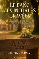 Le Banc aux Initiales Gravées (French Edition) B0FN7QZ7KJ Book Cover