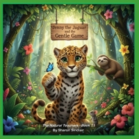 Jenny the Jaguar and the Gentle Game (The Natural Teachers) B0GHNMSG29 Book Cover