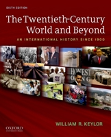 The Twentieth-Century World and Beyond: An International History since 1900 019509770X Book Cover