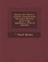 Diaetae, Sive Rectivs, Comitia Transsilvanica, Eorvmqve Decreta, Qvae Vvlgo Adpellantvr Articvli Diaetales 1249962315 Book Cover