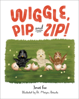 Wiggle, Pip, and Zip! B0FH32749C Book Cover