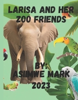 LARISA AND HER ZOO FRIENDS B0CKQZXJVX Book Cover