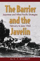 Barrier and the Javelin: Japanese and Allied Strategies, February to June 1942 0870210920 Book Cover