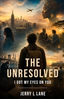 The Unresolved: I Got My Eyes on You B0HH8TP4L5 Book Cover