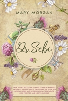 Dr Sebi: How to Get Rid of the 10 Most Common Ailments Naturally, in Less than 7 Days Using the 52 Dr Sebi Medical Herbs and Dr Sebi Official Treatments. Cure for STDs and Herpes Included 1914037820 Book Cover
