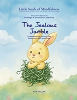 The Jealous Jumble: Feelings & Emotions Collection (Little Seeds of Mindfulness: Early Years (Ages 2–6)) B0G2C2MNX8 Book Cover