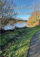 A Living Cloud of Irish Witnesses: Hymns for the Saints of Ireland 1291858946 Book Cover