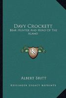 Davy Crockett: Bear Hunter And Hero Of The Alamo 1425469582 Book Cover