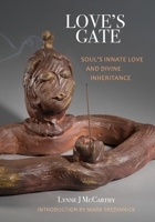 Love’s Gate: Soul’s Innate Love and Divine Inheritance 1957468092 Book Cover