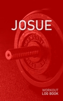Josue: Blank Daily Health Fitness Workout Log Book Track Exercise Type, Sets, Reps, Weight, Cardio, Calories, Distance & Time Record Stretches Warmup Cooldown & Water Intake Personalized First Name In 1655295810 Book Cover