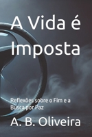 A Vida é Imposta: Reflexões sobre o Fim e a Busca por Paz (Portuguese Edition) B0DX24M8BG Book Cover