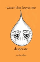 water that leaves me desperate. B0H9497MPX Book Cover