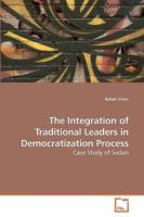 The Integration of Traditional Leaders in Democratization Process: Case Study of Sudan 3639205480 Book Cover