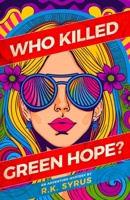 Who Killed Green Hope?: Global Warming just became Cold-Blooded Murder (Apocalypse World) 1910890170 Book Cover