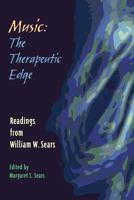 Music: The Therapeutic Edge: Readings from William W. Sears 1891278487 Book Cover